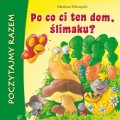 Po co ci ten dom, ślimaku?
