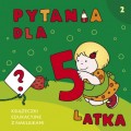 Pytania dla 5-latka cz. 2
