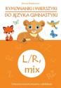 Rymowanki i wierszyki do języka gimnastyki. L/R, mix